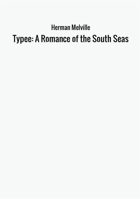 Typee: A Romance of the South Seas