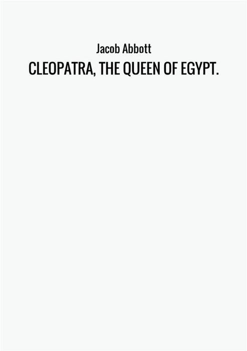 CLEOPATRA, THE QUEEN OF EGYPT.
