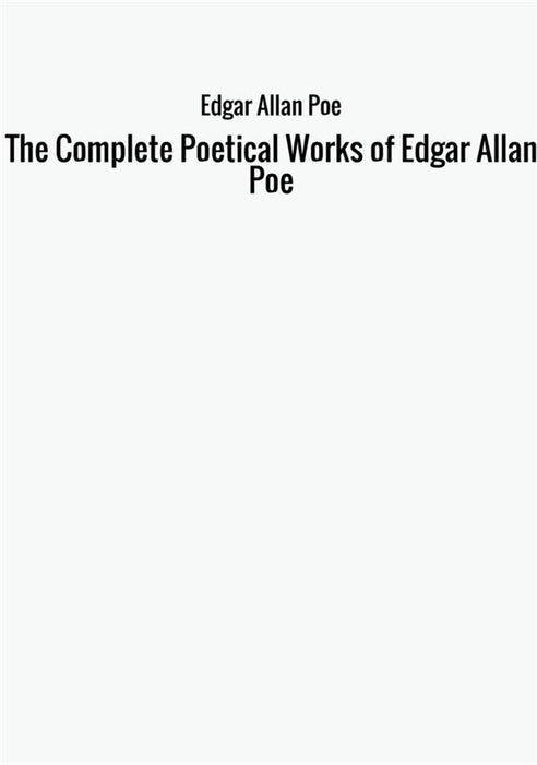 The Complete Poetical Works of Edgar Allan Poe