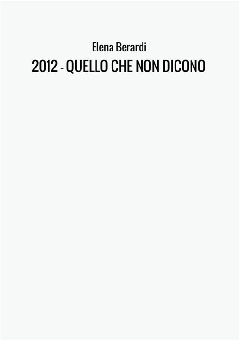 2012 - QUELLO CHE NON DICONO