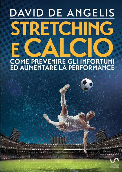 Stretching e Calcio - Come prevenire gli infortuni ed aumentare la performance