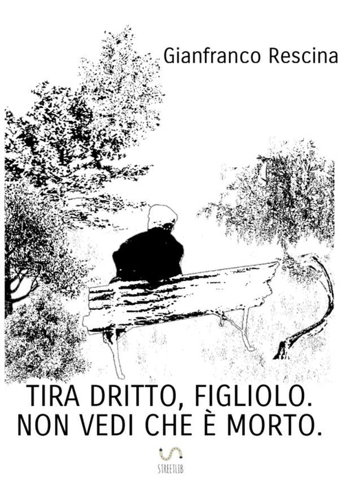 TIRA DRITTO, FIGLIOLO. NON VEDI CHE È MORTO.