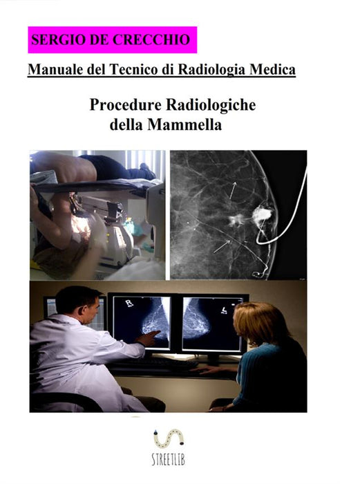 Manuale del Tecnico di Radiologia Medica - Procedure Radiologiche della Mammella