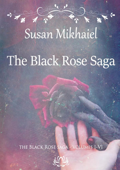 The Black Rose Saga (Volumes I-VI)