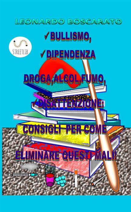 BULLISMO, DIPENDENZA DROGA-ALCOL-FUMO, DISATTENZIONE: CONSIGLI PER COME ELIMINARE QUESTI MALI!