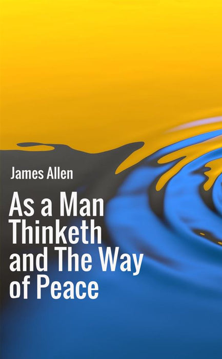 As a Man Thinketh and The Way of Peace