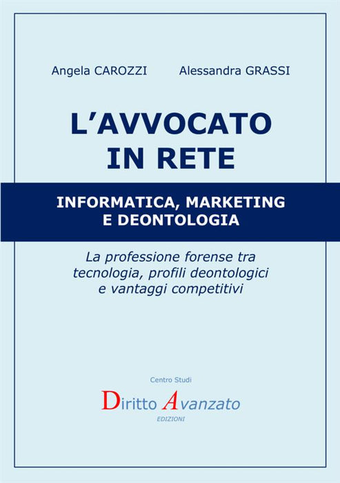 L’AVVOCATO IN RETE Informatica, marketing e deontologia