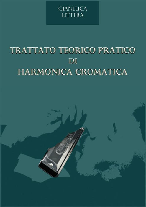 Trattato Teorico Pratico di Harmonica Cromatica