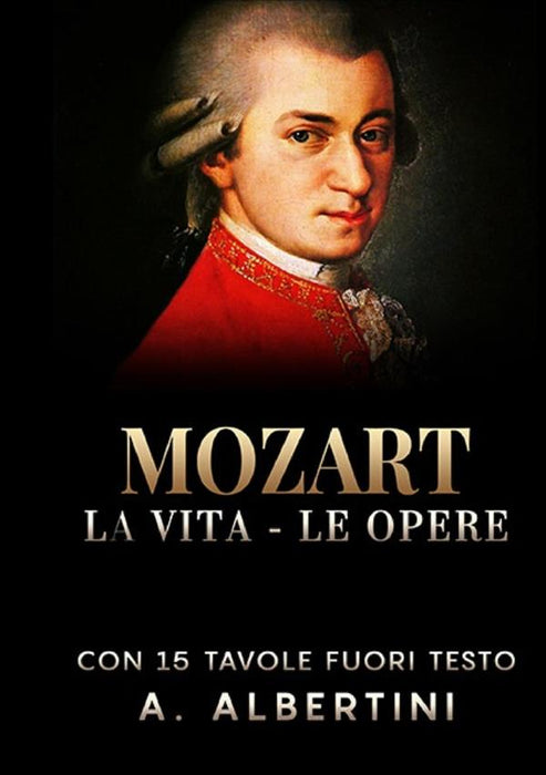 Mozart - La vita - Le opere
